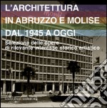 L'architettura in Abruzzo e Molise dal 1945 a oggi: Selezione delle opere di rilevante interesse storico artistico. E-book. Formato EPUB ebook