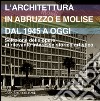 L'architettura in Abruzzo e Molise dal 1945 a oggi: Selezione delle opere di rilevante interesse storico artistico. E-book. Formato EPUB ebook