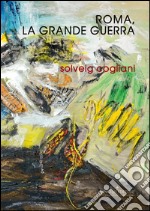 Roma, la grande guerra. E-book. Formato EPUB ebook