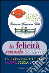 La felicità secondo le stelle - La coppia, suoceri e generi, lavoro, scuola, sport e...: La coppia, suoceri e generi, lavoro, scuola, sport e…. E-book. Formato EPUB ebook