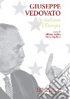 Giuseppe Vedovato: Un italiano per l’Europa. E-book. Formato EPUB ebook di Francois-Xavier Dumortier