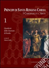 Principi di Santa Romana Chiesa. I Cardinali e l'Arte 1: Quaderni delle Giornate di Studio n1. E-book. Formato EPUB ebook di AA. VV.