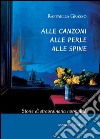 Alle canzoni alle perle alle spine: Storie di straordinaria normalità. E-book. Formato EPUB ebook