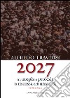 2027: Tra utopia e profezia la riscossa dell'umanità. E-book. Formato EPUB ebook