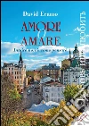 Amore o amare: Intuire non è come pensare. E-book. Formato EPUB ebook di David Eramo