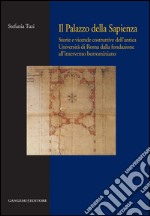 Il Palazzo della Sapienza: Storie e vicende costruttive dell'antica Università di Roma dalla fondazione all'intervento borrominiano. E-book. Formato EPUB ebook