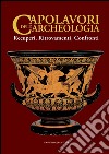 Capolavori dell'archeologia: Recuperi, Ritrovamenti, Confronti. E-book. Formato EPUB ebook