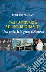 Dalla povertà ad una buona vita: Una storia della gente dAbruzzo. E-book. Formato EPUB ebook