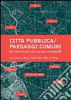 Città pubblica/Paesaggi comuni: Materiali per il progetto degli spazi aperti dei quartieri ERP. E-book. Formato EPUB ebook