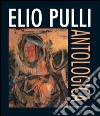 Elio Pulli. Antologica: Roma, 18 settembre - 9 ottobre 2013. E-book. Formato EPUB ebook
