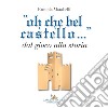 “oh che bel castello...”: Dal gioco alla storia. E-book. Formato EPUB ebook