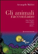 Gli animali raccontano: Rime baciate, endecasillabi, sonetti, distici.... E-book. Formato EPUB ebook