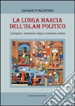 La lunga marcia dell'islam politico. E-book. Formato EPUB ebook