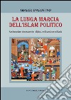 La lunga marcia dell'islam politico. E-book. Formato EPUB ebook