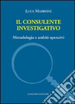 Il consulente investigativo: Metodologia e ambiti operativi. E-book. Formato EPUB