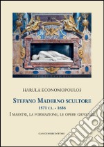 Stefano Maderno scultore 1571 ca. - 1636: I maestri, la formazione, le opere giovanili. Collana Helicona di Monografie di Storia dell'Arte a cura di Marco Gallo. E-book. Formato EPUB ebook