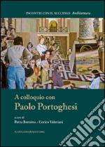 A colloquio con Paolo Portoghesi. E-book. Formato EPUB ebook