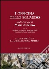 L'Officina dello sguardo: Scritti in onore di Maria Andaloro. I luoghi dell'arte. Immagine, memoria, materia. Opera in 2 volumi.. E-book. Formato EPUB ebook