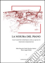 La misura del piano Vol.1: Valutazione comparata della qualit nei piani urbanistici. Collana Citt, Territorio, Piano diretta da Giuseppe Imbesi. E-book. Formato EPUB ebook