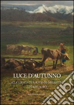 Alla stanga di Giovanni Segantini, un restauro: Luce d'autunno. E-book. Formato EPUB ebook