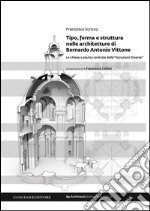Tipo, forma e struttura nelle architetture di Bernardo Antonio Vittone: Le chiese a pianta centrale delle “Istruzioni Diverse”. E-book. Formato EPUB