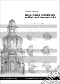 Spazio, forma e struttura nelle architetture di Guarino Guarini. E-book. Formato EPUB ebook di Graziella Fittipaldi