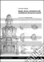 Spazio, forma e struttura nelle architetture di Guarino Guarini. E-book. Formato EPUB ebook