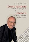 Dante Alighieri e Carlo V: La salvezza degli infedeli. Da Tunisi a Messina per Randazzo. E-book. Formato EPUB ebook