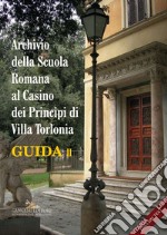 Archivio della Scuola Romana al Casino dei Principi di Villa Torlonia. Guida 2. E-book. Formato EPUB