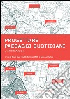 Progettare paesaggi quotidiani: Una ricerca/azione. E-book. Formato EPUB ebook