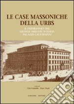 Le case massoniche della Urbs: Il patrimonio del Grande Oriente d'Italia: Palazzo Giustiniani. E-book. Formato EPUB ebook