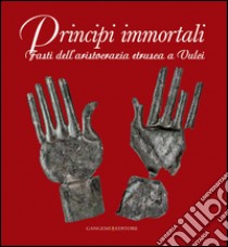 Principi immortali: Fasti dellaristocrazia etrusca a Vulci. E-book. Formato EPUB ebook di AA. VV.