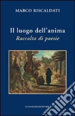 Il luogo dell'anima: Raccolta di poesie. E-book. Formato EPUB ebook