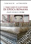 I tracciati di cantiere di epoca romana: Progetti, esecuzioni e montaggi. E-book. Formato EPUB ebook