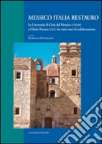 Messico Italia restauro: Le Università di Città del Messico (UNAM) e Chieti-Pescara (Ud’A) in venti anni di collaborazione. E-book. Formato EPUB ebook