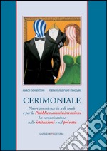 Cerimoniale: Nuove precedenze in sede locale e per la Pubblica amministrazione. La comunicazione nelle istituzioni e nel privato. E-book. Formato EPUB ebook