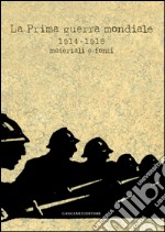 La Prima guerra mondiale: 1914-1918 materiali e fonti. E-book. Formato EPUB ebook