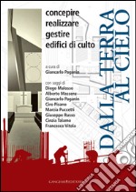 Dalla terra al cielo: Concepire, realizzare, gestire edifici di culto. E-book. Formato EPUB ebook