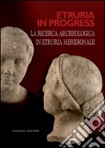 Etruria in progress: La ricerca archeologica in Etruria meridionale. E-book. Formato EPUB