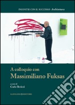 A colloquio con Massimiliano Fuksas: Collana Incontri con il successo diretta da Enrico Valeriani. E-book. Formato EPUB ebook