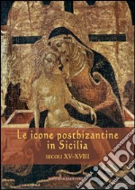 Le icone postbizantine in Sicilia: Secoli XV-XVIII. E-book. Formato EPUB ebook