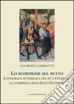 Lo scorpione sul petto: Iconografia antiebraica tra xv e xvi secolo alla periferia dello stato pontificio. E-book. Formato EPUB ebook