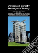 L’enigma di Eurosky / The enigma of Eurosky: Lettura critica di un’opera di architettura di Franco Purini – Laura Thermes / Critical reading of an architectural masterpiece by Franco Purini – Laura Thermes. E-book. Formato EPUB ebook