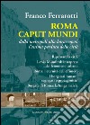 Roma Caput Mundi: Dalla metropoli alla baraccopoli l’anima perduta delle città. E-book. Formato EPUB ebook