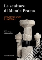 Le sculture di Mont'e Prama - Contesto, scavi e materiali. E-book. Formato EPUB