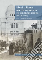 Ebrei a Roma tra Risorgimento ed emancipazione (1814-1914). E-book. Formato EPUB ebook