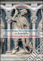 Santa Maria della Consolazione ad Altomonte: Un cantiere gotico in Calabria. E-book. Formato EPUB ebook