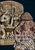 Il dio benevolo e la dea inaccessibile: Sculture dall'India e dal Nepal. Studi e Restauro. E-book. Formato EPUB ebook