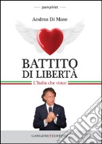 Battito di libertà: L'Italia che vince. E-book. Formato EPUB ebook