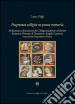 Fragmenta colligite ne pereat memoria: Architettura e decorazione del Collegio pauperum scholarium Sapientiae Firmanae di Domenico e Angelo Capranica come ponte fra passato e futuro. E-book. Formato EPUB ebook